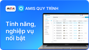Demo AMIS Quy trình - Tính năng, nghiệp vụ nổi bật