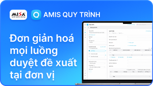 AMIS Quy trình - Đơn giản hoá mọi luồng duyệt đề xuất tại đơn vị